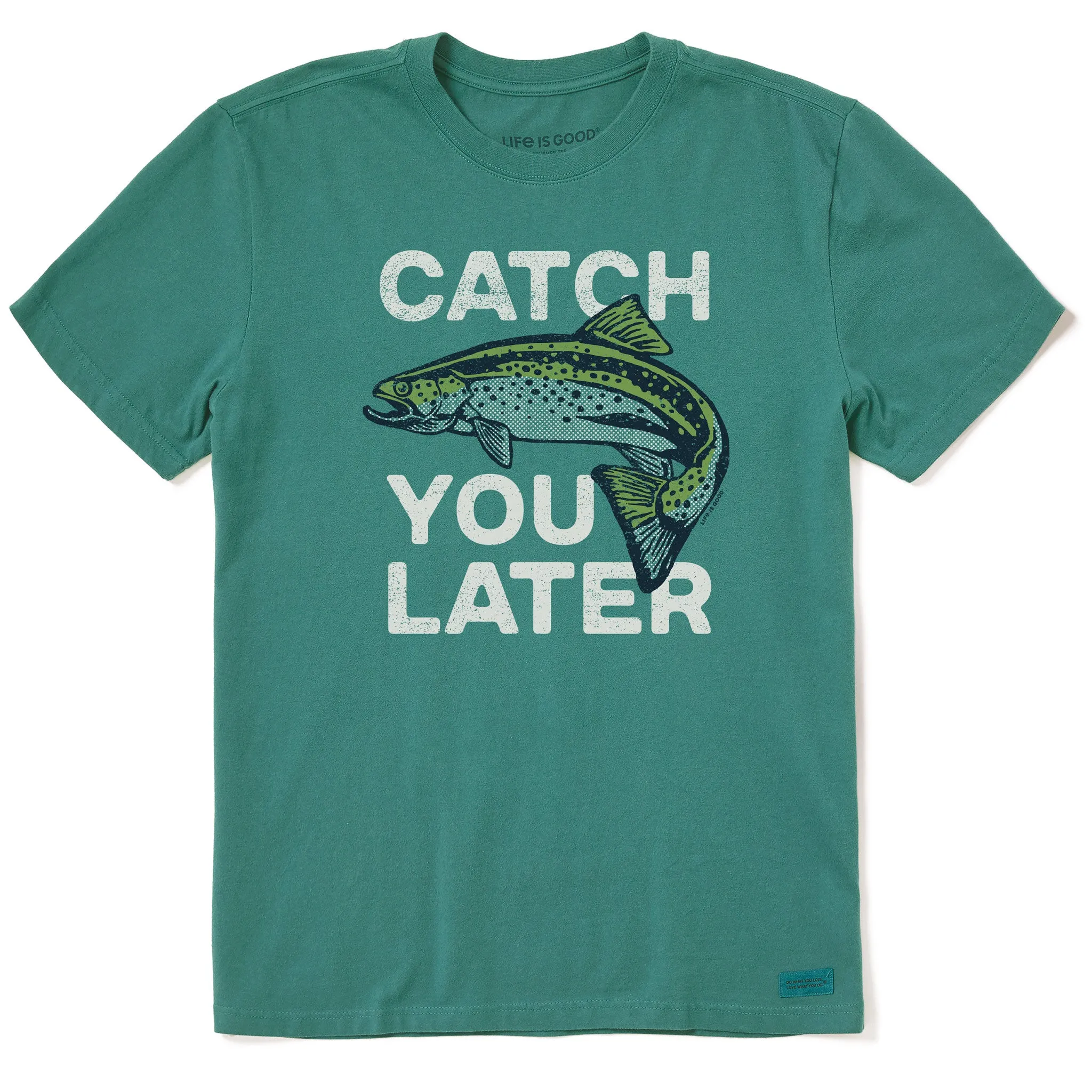 Men's Catch You Later Trout Short Sleeve Crusher Tee Life is Good