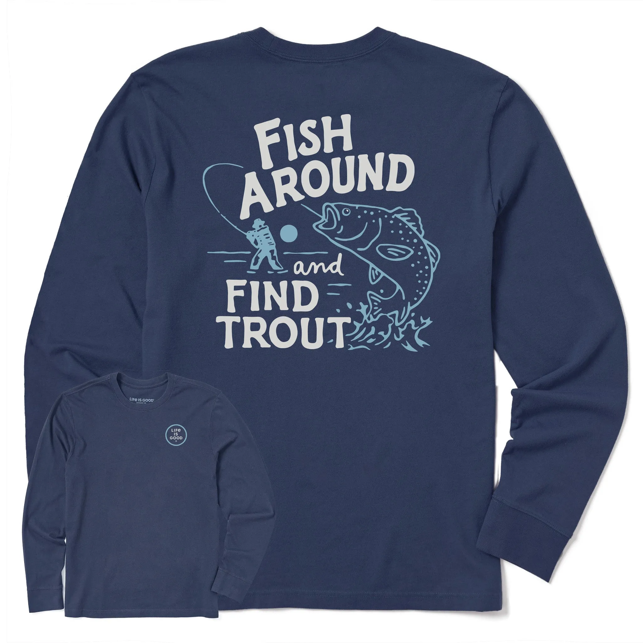 Men's Fish Around and Find Out Long Sleeve Crusher Tee Life is Good