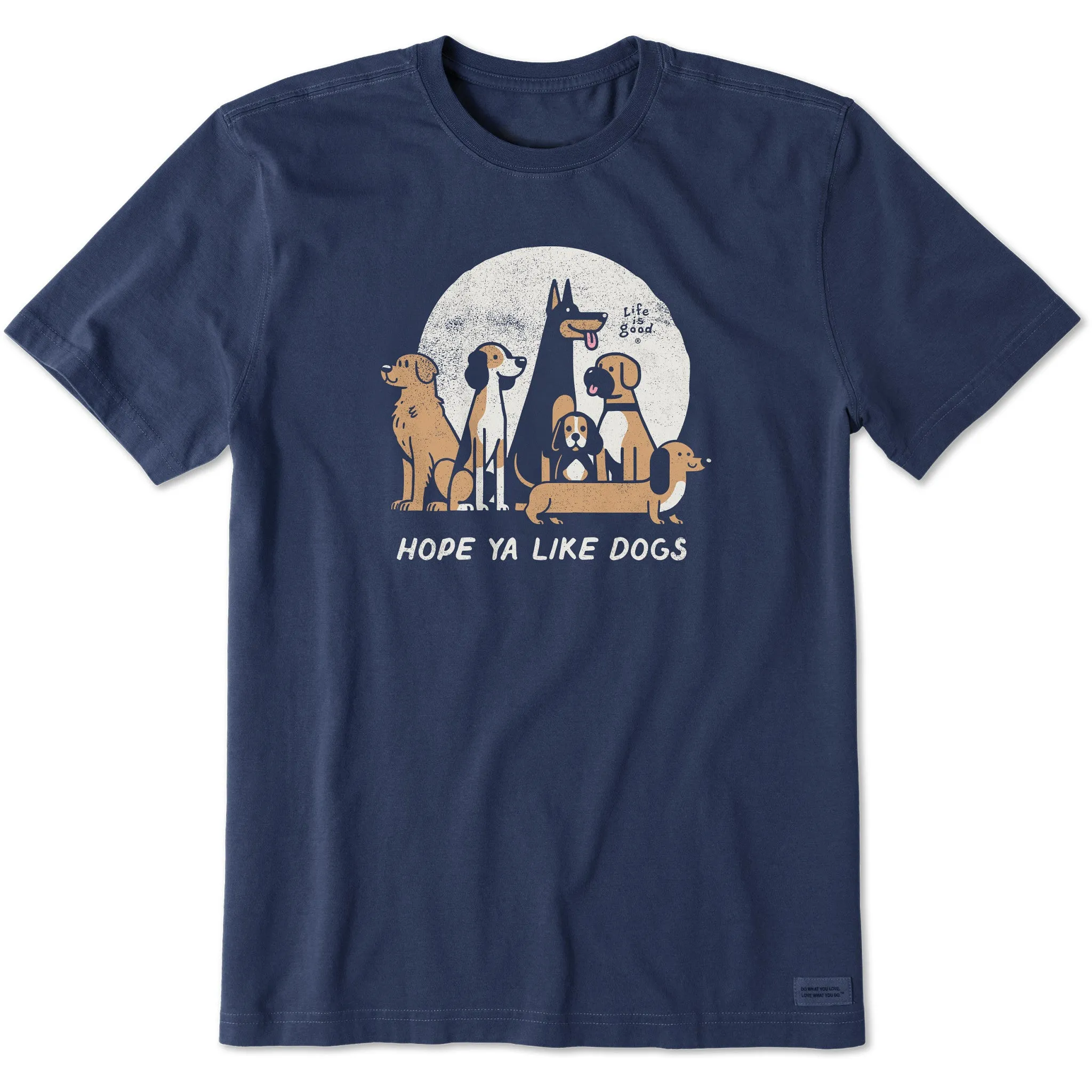 Men's Hope Ya Like Dogs Short Sleeve Crusher Tee Life is Good