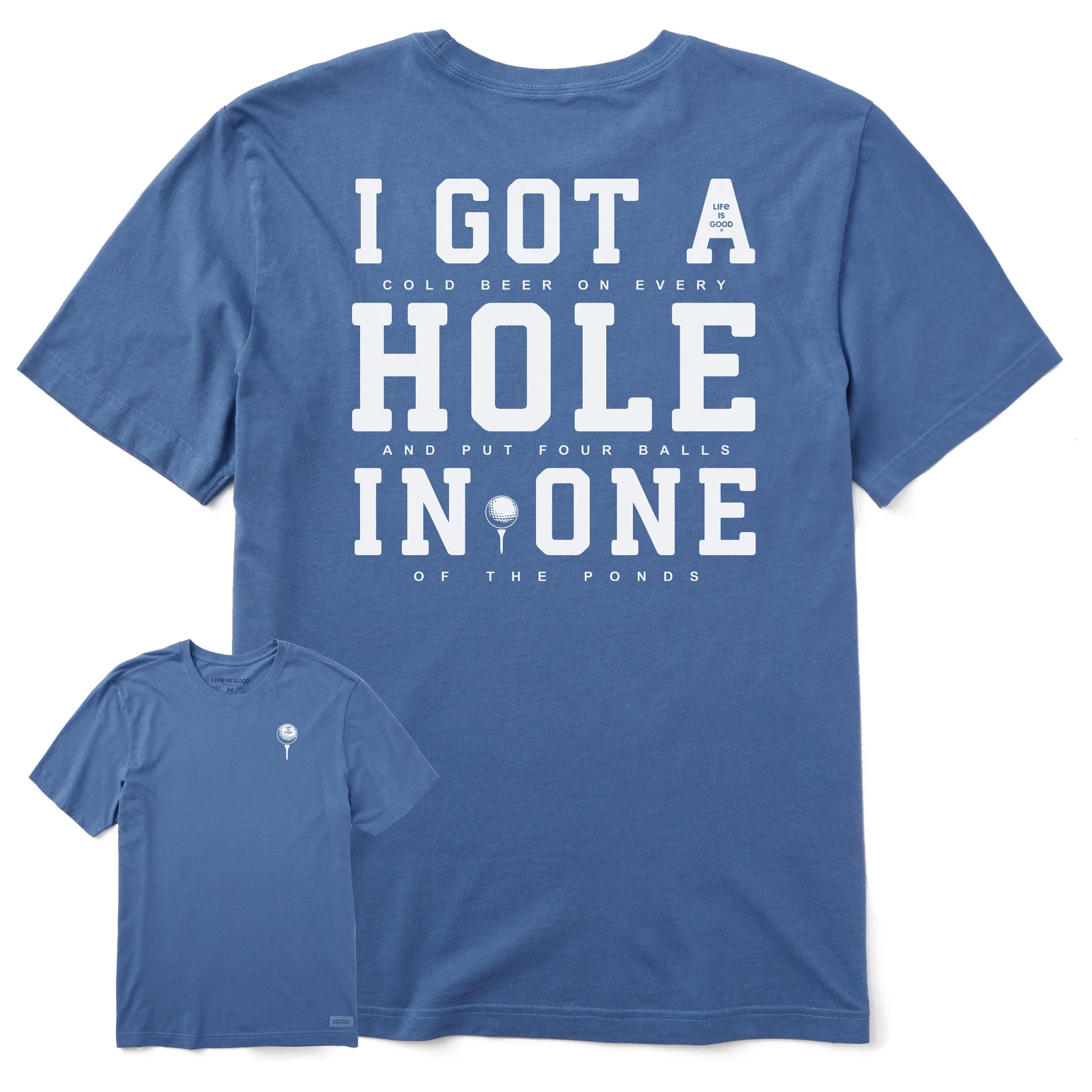Men's I Got a Hole in One Short Sleeve Crusher Tee Life is Good