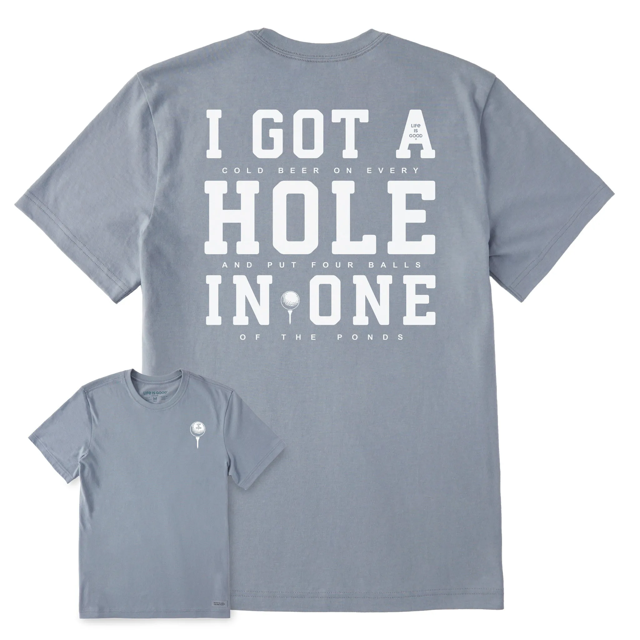 Men's I Got a Hole in One Short Sleeve Crusher Tee Life is Good