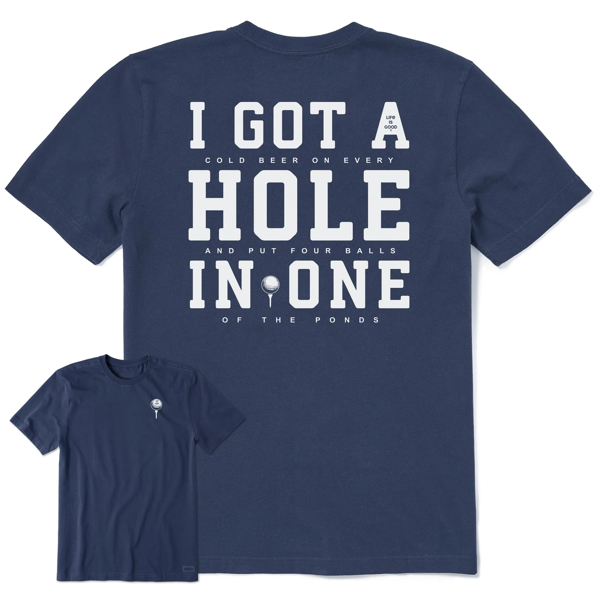 Men's I Got a Hole in One Short Sleeve Crusher Tee Life is Good
