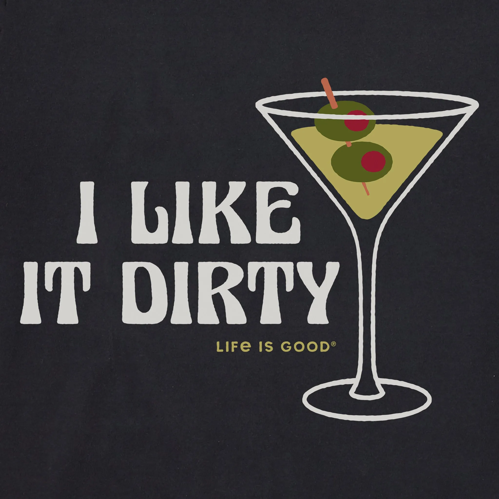 Men's I Like it Dirty Martini Short Sleeve Tee Life is Good