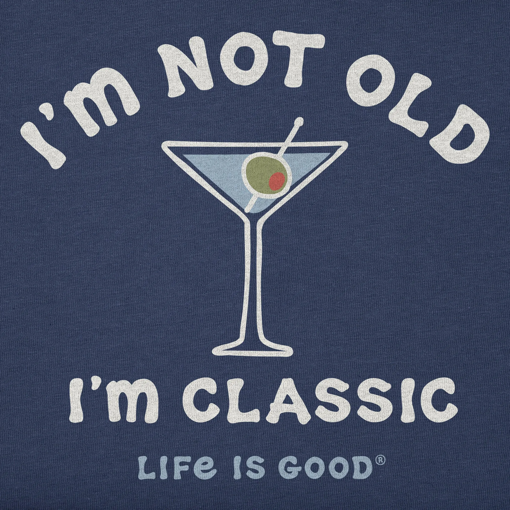 Men's I'm Not Old I'm Classic Martini Long Sleeve Crusher Tee Life is Good