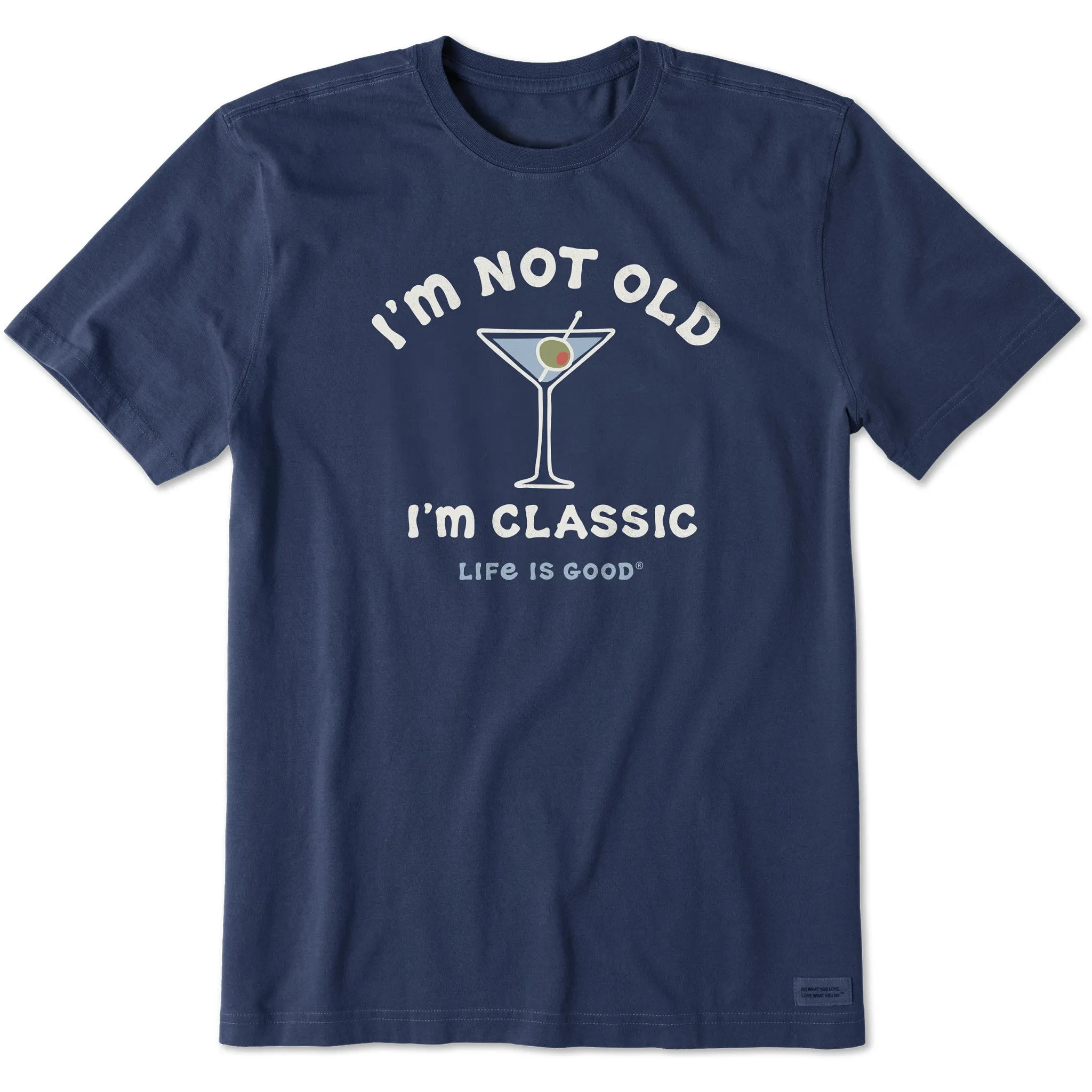 Men's I'm Not Old I'm Classic Martini Short Sleeve Crusher Tee Life is Good