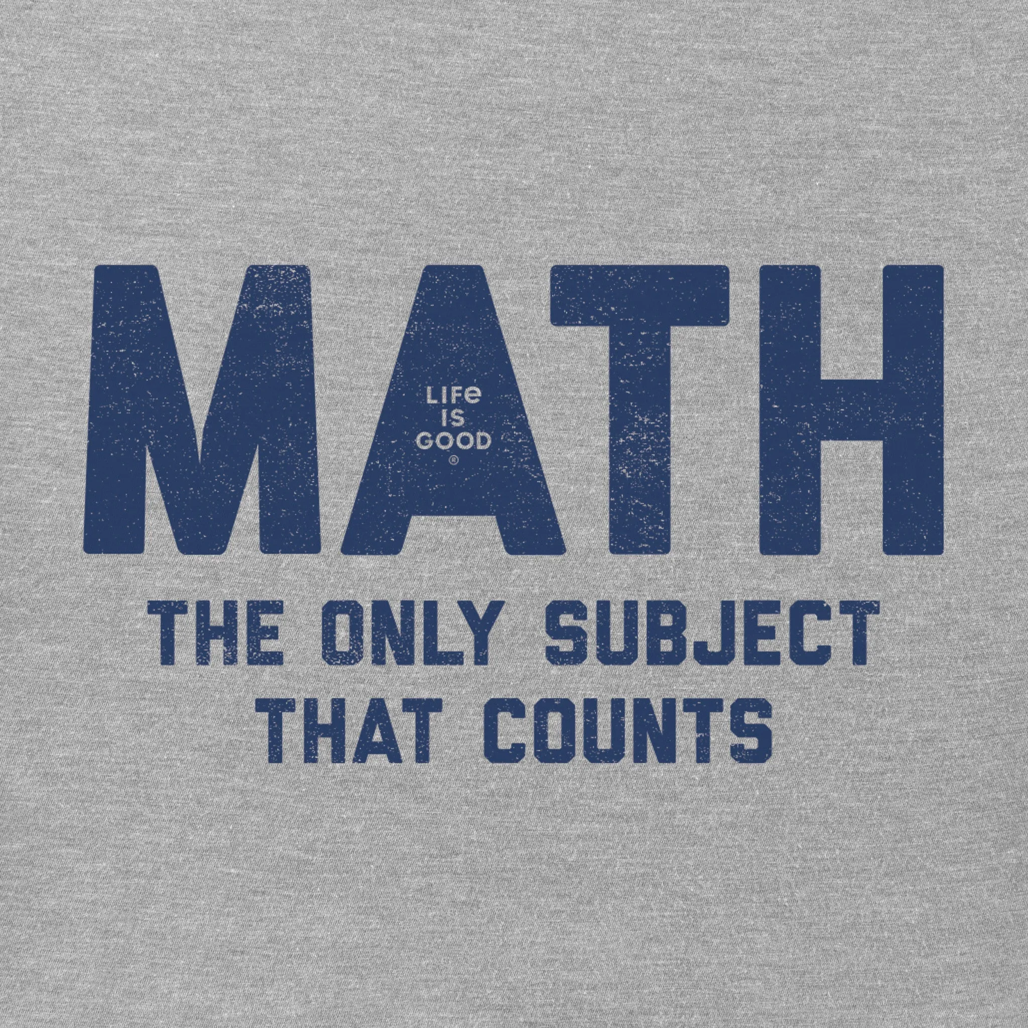 Men's MATH The Only Subject That Counts Short Sleeve Crusher Tee Life is Good