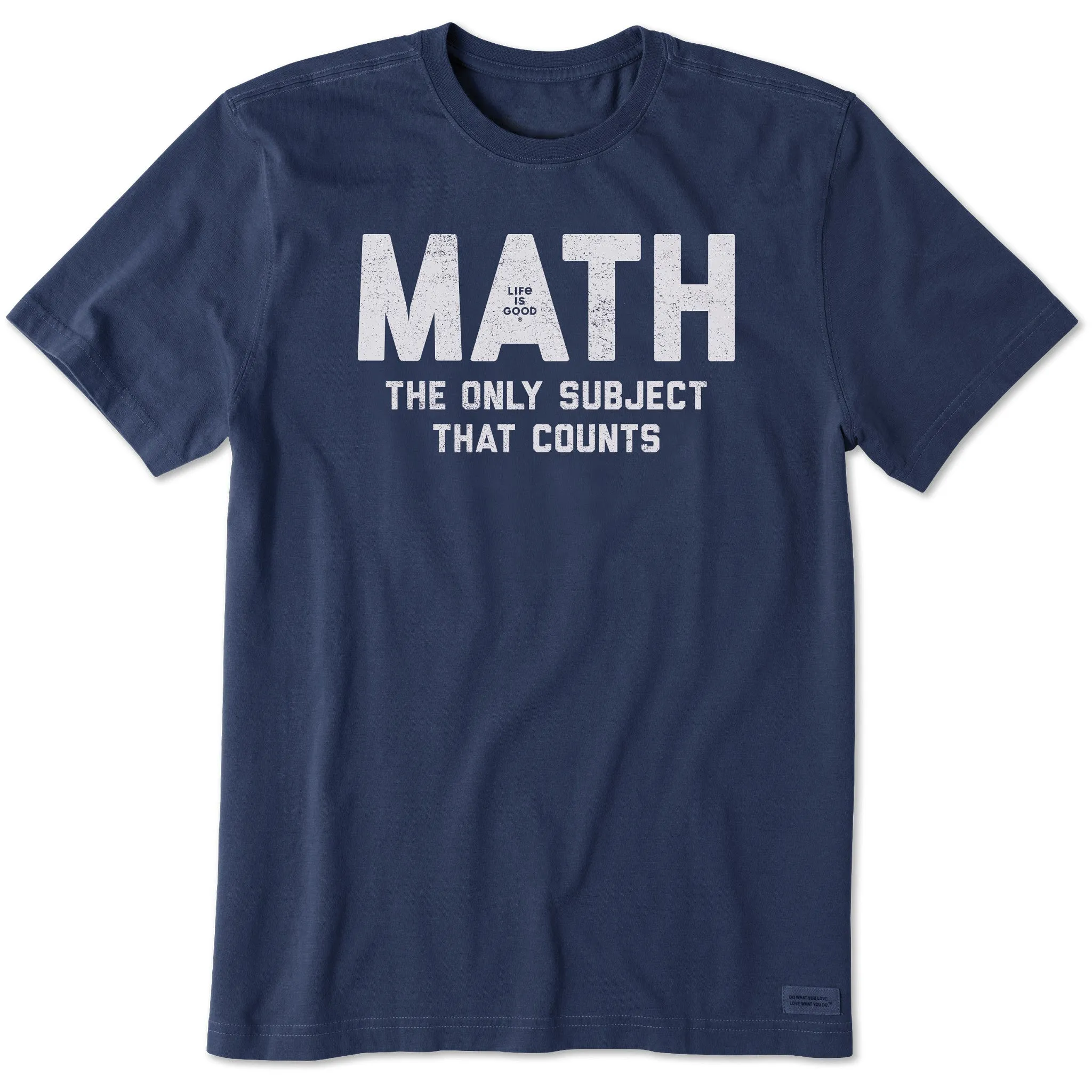 Men's MATH The Only Subject That Counts Short Sleeve Crusher Tee Life is Good