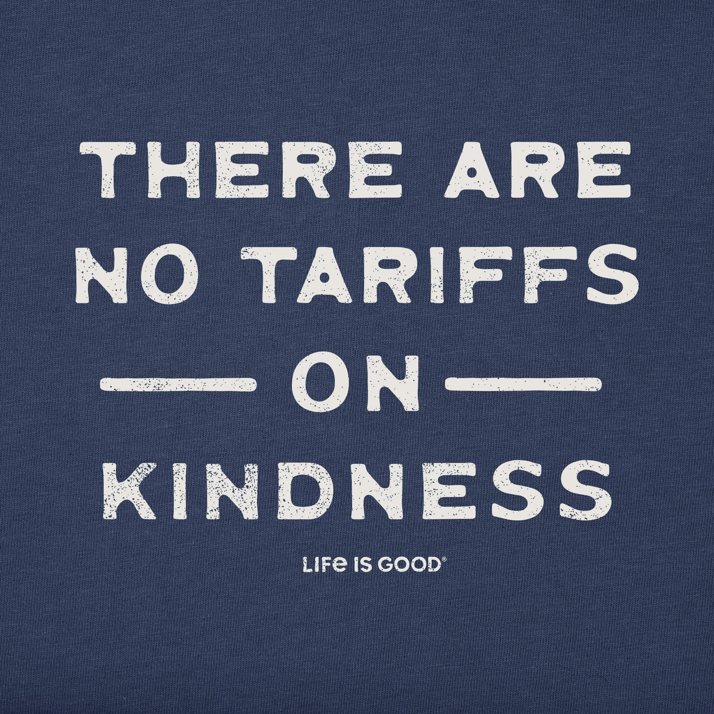 Men's No Tariffs on Kindness Short Sleeve Crusher Tee Life is Good
