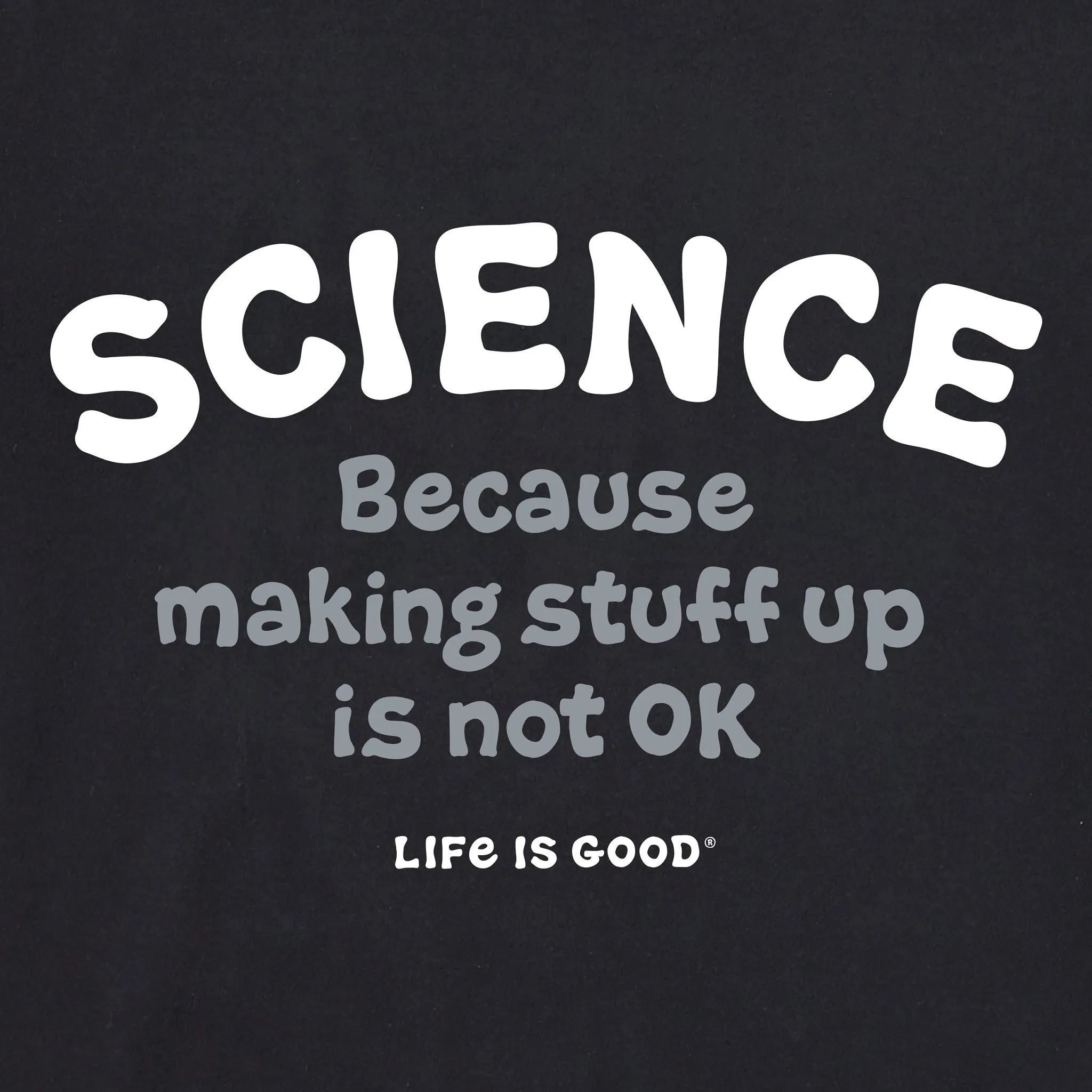Men's Science Because Short Sleeve Tee Life is Good