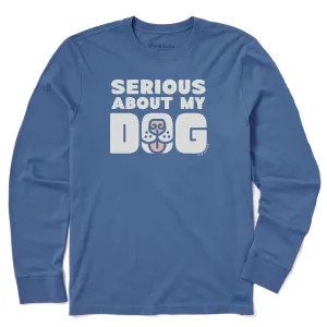 Men's Serious About My Dog Long Sleeve Crusher Tee Life is Good