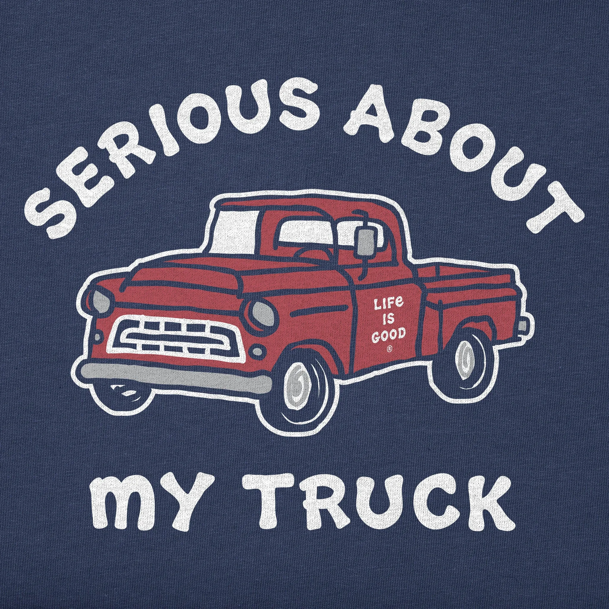 Men's Serious About My Truck Long Sleeve Crusher Tee Life is Good