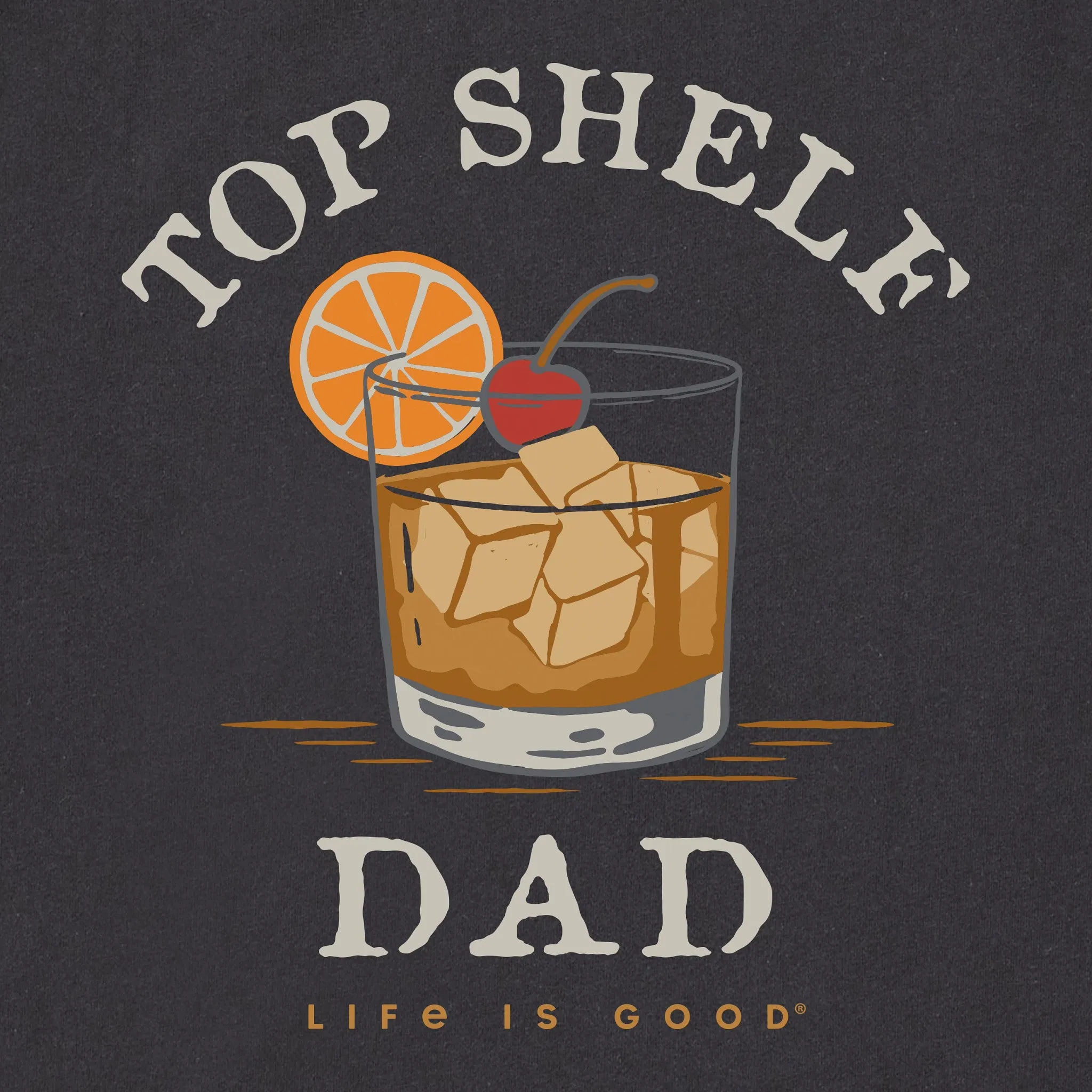 Men's Top Shelf Dad Whiskey Glass Long Sleeve Crusher Tee Life is Good