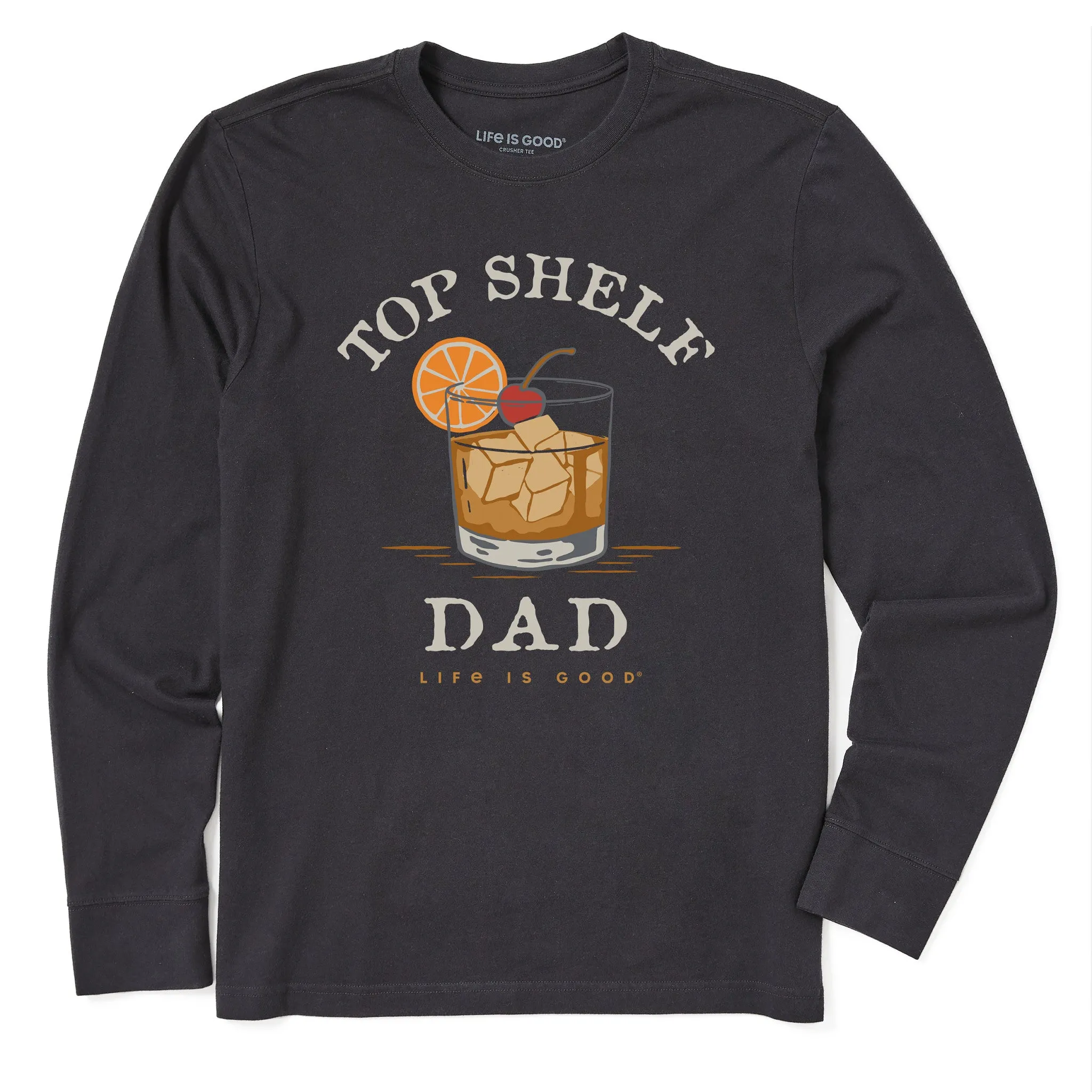 Men's Top Shelf Dad Whiskey Glass Long Sleeve Crusher Tee Life is Good